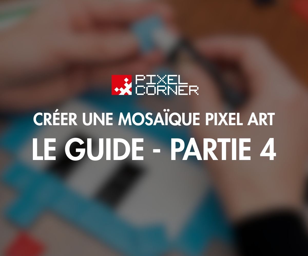 Comment Assembler sa Mosaïque Pixel Art Pas à Pas - Pixel Corner